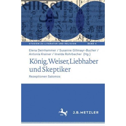 König, Weiser, Liebhaber und Skeptiker : Rezeptionen Salomos - Studien Zu Literatur Und Religion / Studies on Literature and Religion