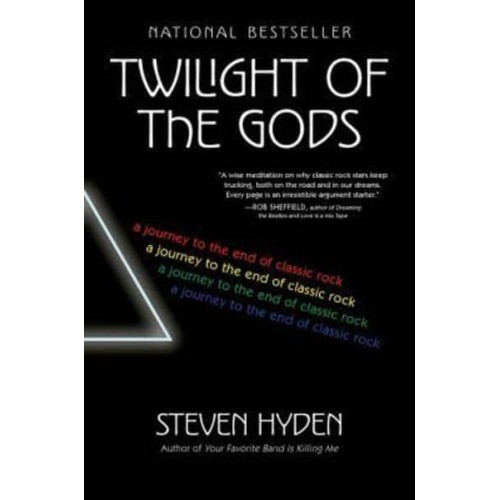 Twilight of the Gods A Journey to the End of Classic Rock