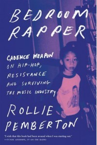 Bedroom Rapper Cadence Weapon on Hip-Hop, Resistance and Surviving the Music Industry