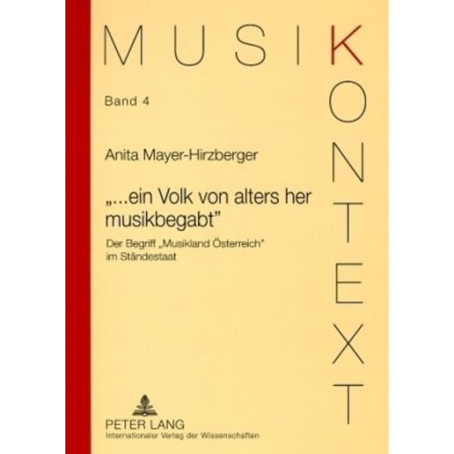 «Ein Volk Von Alters Her Musikbegabt» Der Begriff ?Musikland Osterreich? Im Standestaat - Musikkontext