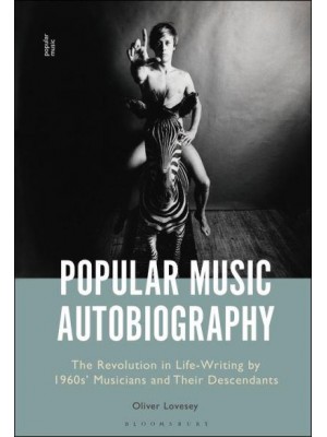 Popular Music Autobiography The Revolution in Life-Writing by 1960S' Musicians and Their Descendants
