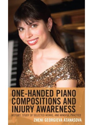 One-Handed Piano Compositions and Injury Awareness History, Study of Selected Works, and Mindful Practice