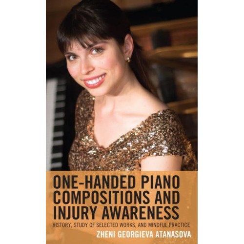 One-Handed Piano Compositions and Injury Awareness History, Study of Selected Works, and Mindful Practice