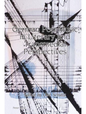 German Pop Music in Literary and Transmedial Perspectives