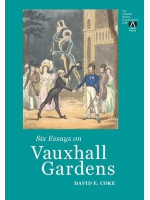 Six Essays on Vauxhall Gardens