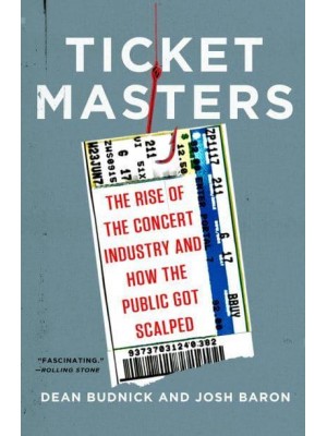 Ticket Masters The Rise of the Concert Industry and How the Public Got Scalped