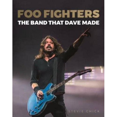 Foo Fighters: The Band That Dave Made