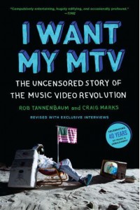 I Want My MTV The Uncensored Story of the Music Video Revolution