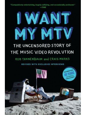 I Want My MTV The Uncensored Story of the Music Video Revolution