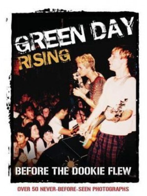 GREEN DAY RISING: BEFORE THE DOOKIE FLEW