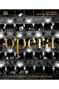 Opera The Definitive Illustrated Story