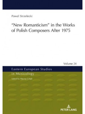 'New Romanticism' in the Works of Polish Composers After 1975