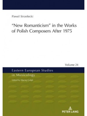 'New Romanticism' in the Works of Polish Composers After 1975