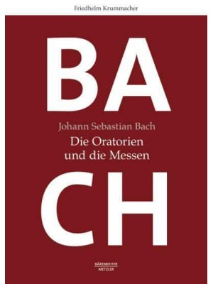 Johann Sebastian Bach: Die Oratorien Und Die Messen