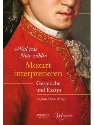 'Weil Jede Note Zählt': Mozart Interpretieren Gespräche Und Essays
