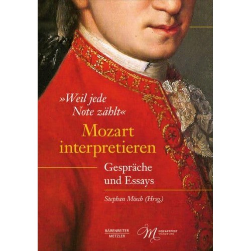 'Weil Jede Note Zählt': Mozart Interpretieren Gespräche Und Essays