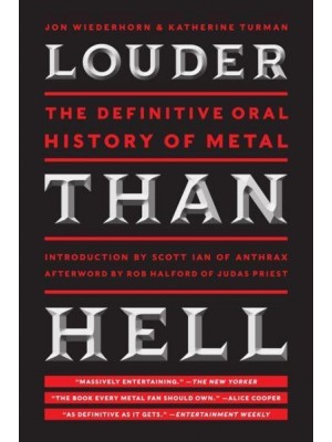 Louder Than Hell The Definitive Oral History of Metal