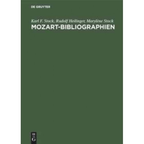 Mozart-Bibliographien Selbständige Und Versteckte Bibliographien Und Nachschlagewerke Zu Leben Und Werk Wolfgang Amadeus Mozarts Und Seiner Familie