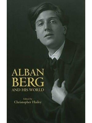 Alban Berg and His World - The Bard Music Festival