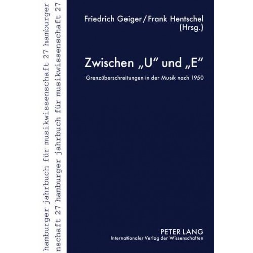 Zwischen U und E; Grenzüberschreitungen in der Musik nach 1950 - Hamburger Jahrbuch Für Musikwissenschaft