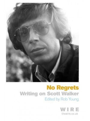 No Regrets Writings on Scott Walker