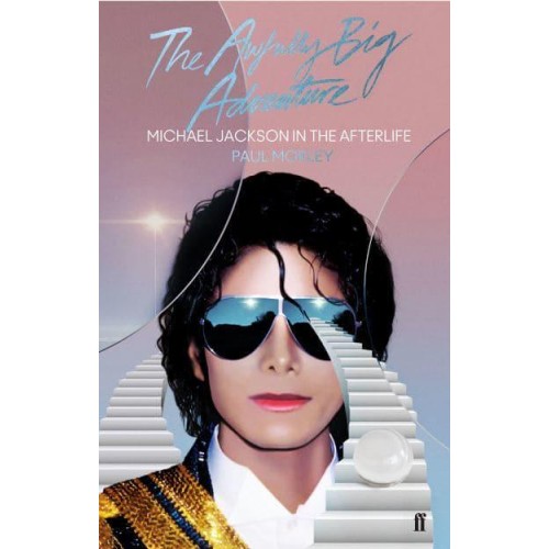 The Awfully Big Adventure Michael Jackson in the Afterlife