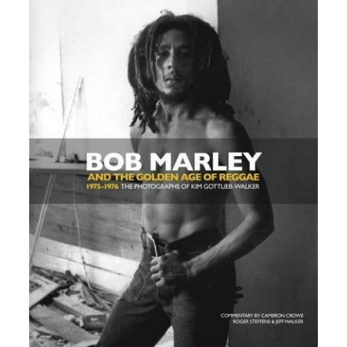 Bob Marley and the Golden Age of Reggae 1975-1976 : The Photographs of Kim Gottlieb-Walker