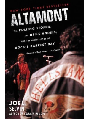 Altamont The Rolling Stones, the Hells Angels, and the Inside Story of Rock's Darkest Day