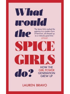 What Would the Spice Girls Do? How the Girl Power Generation Grew Up