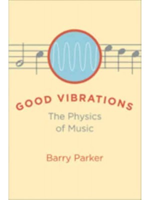 Good Vibrations The Physics of Music