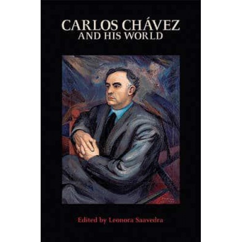 Carlos Chavez and His World - The Bard Music Festival