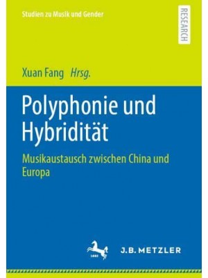 Polyphonie Und Hybridität Musikaustausch Zwischen China Und Europa - Studien Zu Musik Und Gender