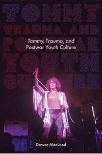 Tommy, Trauma, and Postwar Youth Culture - Excelsior Editions