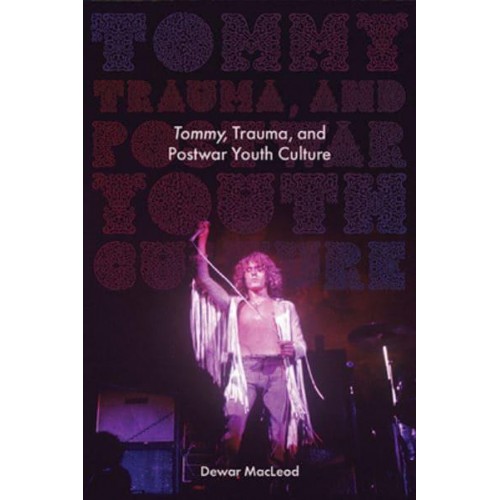 Tommy, Trauma, and Postwar Youth Culture - Excelsior Editions