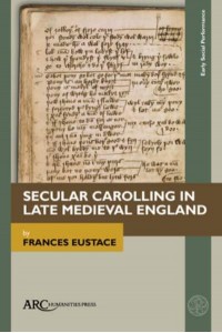 Secular Carolling in Late Medieval England - Early Social Performance