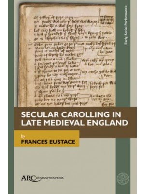 Secular Carolling in Late Medieval England - Early Social Performance