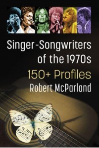 Singer-Songwriters of the 1970S 150+ Profiles