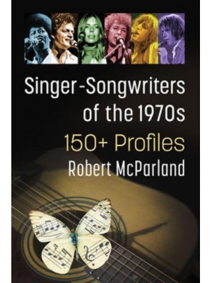 Singer-Songwriters of the 1970S 150+ Profiles