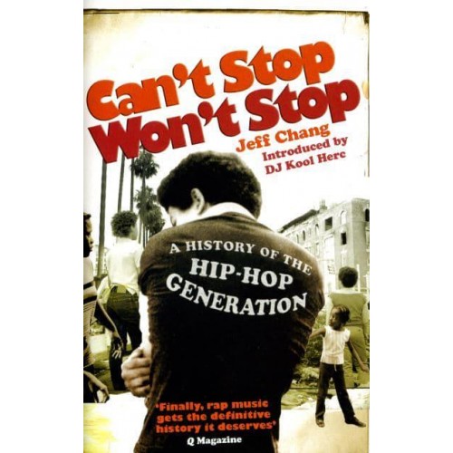 Can't Stop Won't Stop A History of the Hip-Hop Generation