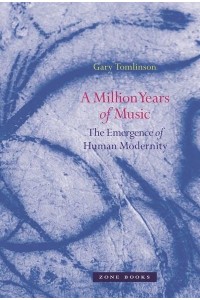 A Million Years of Music The Emergence of Human Modernity