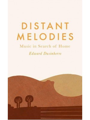 Distant Melodies Music in Search of Home