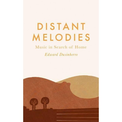 Distant Melodies Music in Search of Home