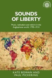 Sounds of Liberty Music, Radicalism and Reform in the Anglophone World, 1790-1914 - Studies in Imperialism