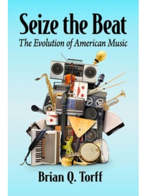 Seize the Beat The Evolution of American Music