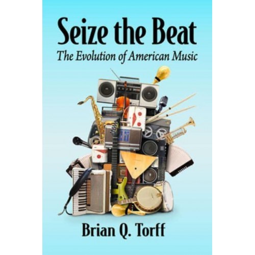 Seize the Beat The Evolution of American Music