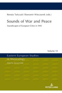 Sounds of War and Peace; Soundscapes of European Cities in 1945