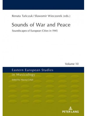Sounds of War and Peace; Soundscapes of European Cities in 1945