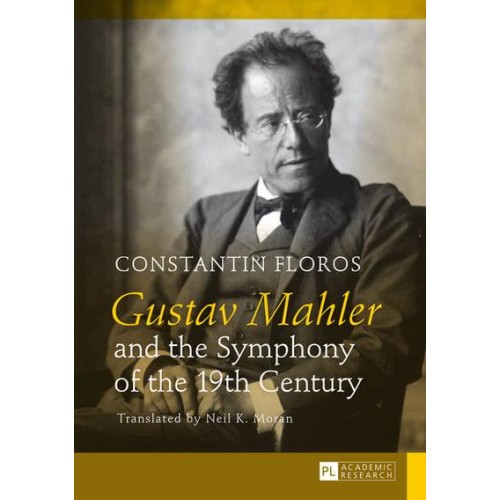 Gustav Mahler and the Symphony of the 19th Century; Translated by Neil K. Moran