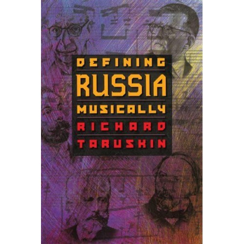 Defining Russia Musically Historical and Hermeneutical Essays