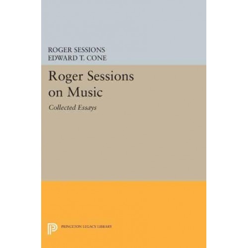 Roger Sessions on Music Collected Essays - Princeton Legacy Library